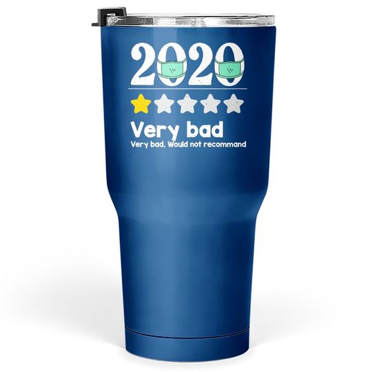 Funny 2020 Review - 1 Star Very Bad Year Would Not Recommend Tumbler 30 Oz