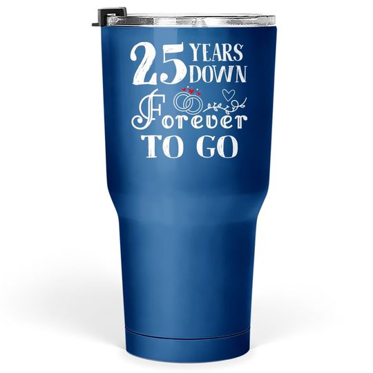 25 Years Down Forever To Go Couple 25th Wedding Anniversary Tumbler 30 Oz