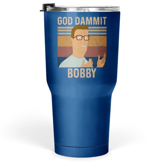King Of The Hill Bobby Hill God Dammit Bobby Tumbler 30 Oz