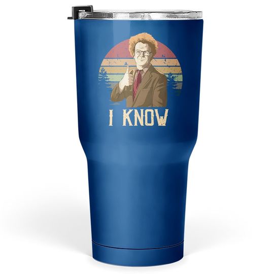 Check It Out! Dr. Steve Brule I Know Circle Tumbler 30 Oz