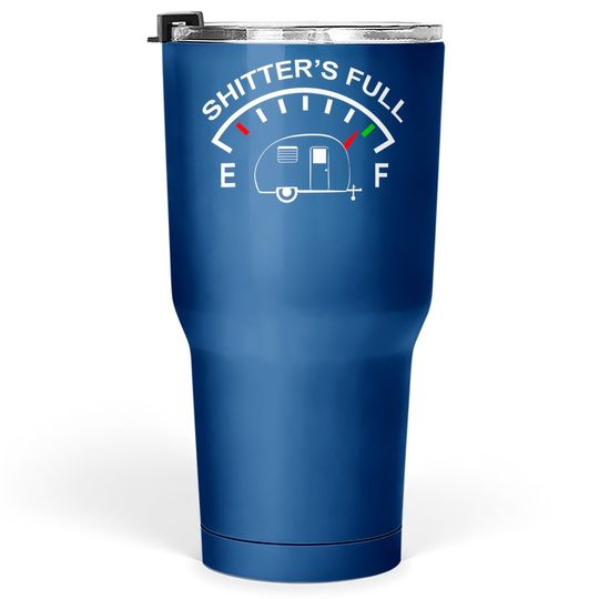 Discover Shitters Full Funny Camper Rv Camping Tumbler 30 Oz