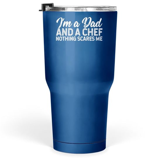 I'm A Dad And A Chef Nothing Scares Me Tumbler 30 Oz, Chef Tumbler 30 Oz, Cooking Gift