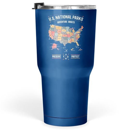 Us National Parks Map Preserve Protect Hiking Camping Gift Tumbler 30 Oz