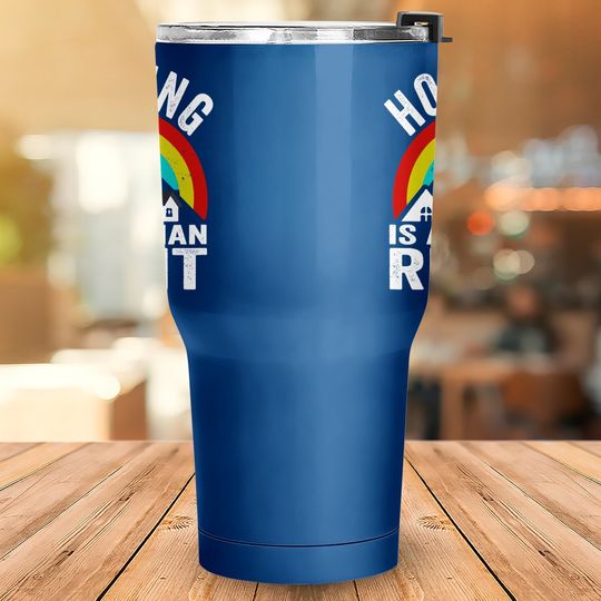 Housing Is A Human Right Poverty Cancel Rent Stop Evictions Tumbler 30 Oz