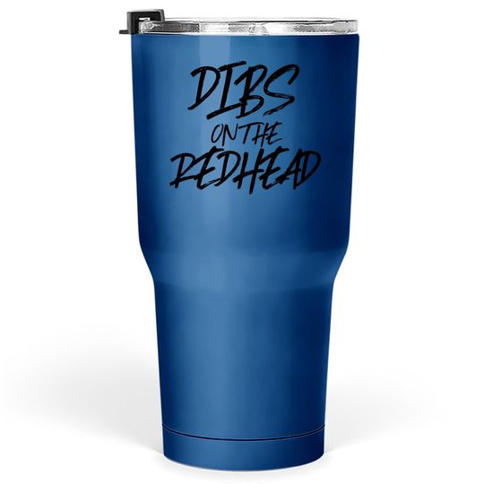 Dibs On The Redhead Funny Husband Wife Ginger Tumbler 30 Oz