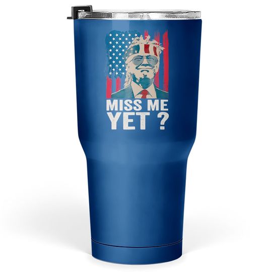 Vintage&nbsp;miss Me&nbsp;yet&nbsp;funny Trump&nbsp;is Still My President Gift Tumbler 30 Oz