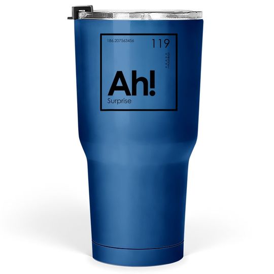 Ah! The Element Of Surprise Funny Periodic Table Tumbler 30 Oz