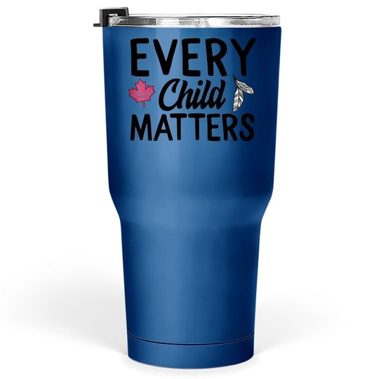 Every Child Matters Tumbler 30 Oz Canada Residential School