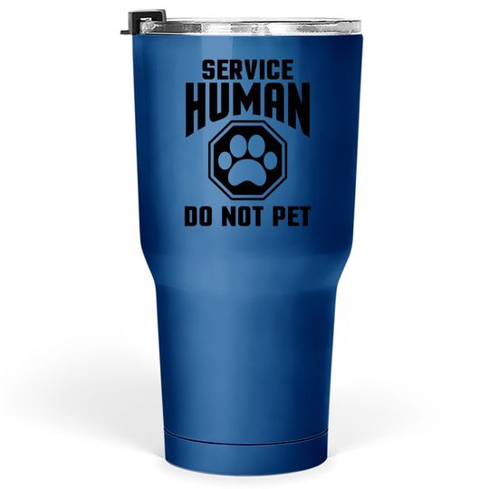 Service Human Design Do Not Pet Quote Tumbler 30 Oz