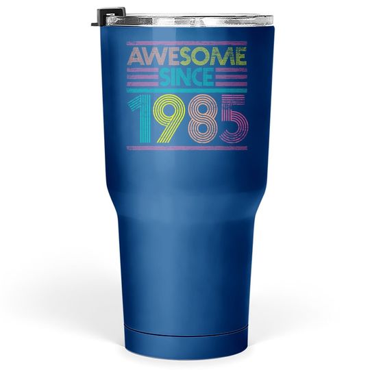 Awesome Since 1985 36th Birthday Gifts 36 Years Old Tumbler 30 Oz