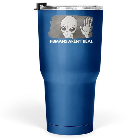 Area 51 Retro Ufo Alien Humans Aren't Real Tumbler 30 Oz