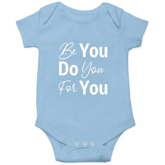 Be You Do You For You Motivational Inspirational Baby Bodysuit