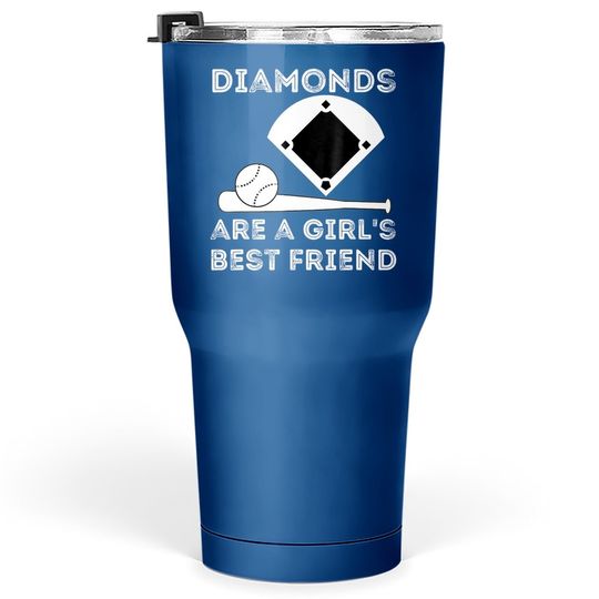 Diamonds Are A Girl's Best Friend - Baseball & Softball Fan Tumbler 30 Oz