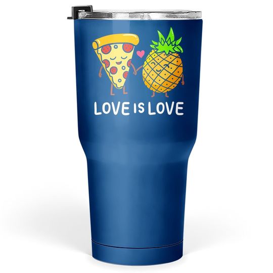 Love Is Love Pineapple Pizza Forbidden Hawaiian Foodie Tumbler 30 Oz