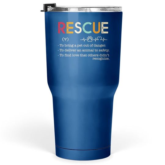 Rescue-to Bring A Pet Out Of Danger.to Deliver An Animal Tumbler 30 Oz