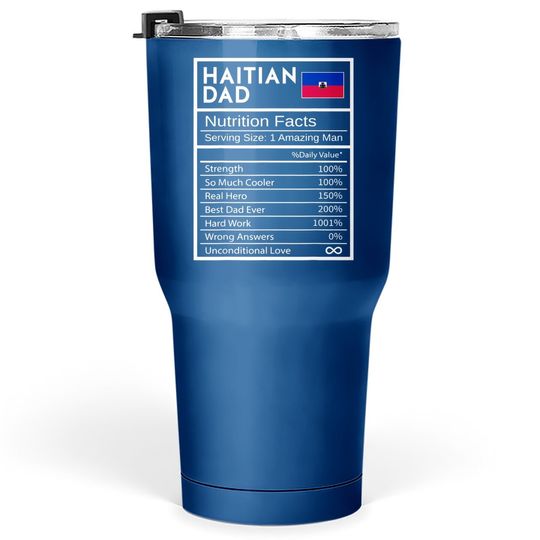 Haitian Dad Nutrition Facts National Pride Gift For Dad Tumbler 30 Oz