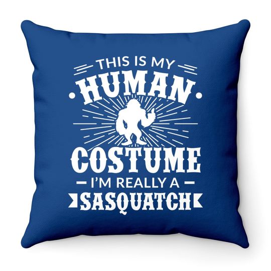 Discover This Is My Human Costume I'm Really A Sasquatch Throw Pillows