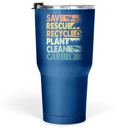 Earth Day Save Bees Rescue Animals Recycle Plastics Tumbler 30 Oz