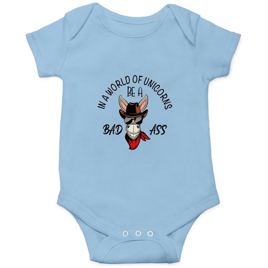 Unicorn Baby Bodysuit For Adults, Be A Bad Ass In A World Full Of Unicorns, Gift For Donkey Lovers, Classic Baby Bodysuit