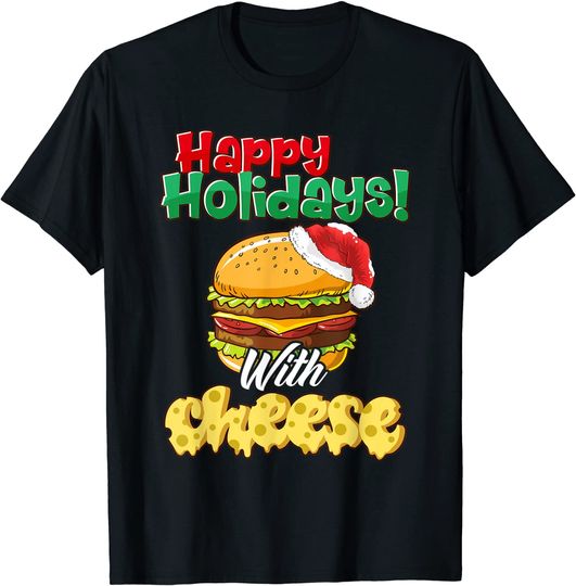Happy Holidays with Cheese shirt Christmas cheeseburger T-Shirt