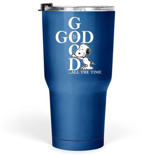 God Is Good Snoopy Love God Best Tumbler 30 Oz For Chirstmas With Snoopy Tumbler 30 Oz