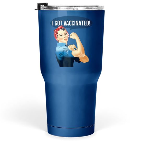 Pro Vaccine Vaccinated Rosie The Riveter Vaccinator Tumbler 30 Oz