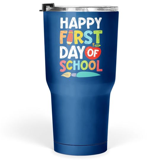 Happy First Day Of School Funny Teachers Students Tumbler 30 Oz