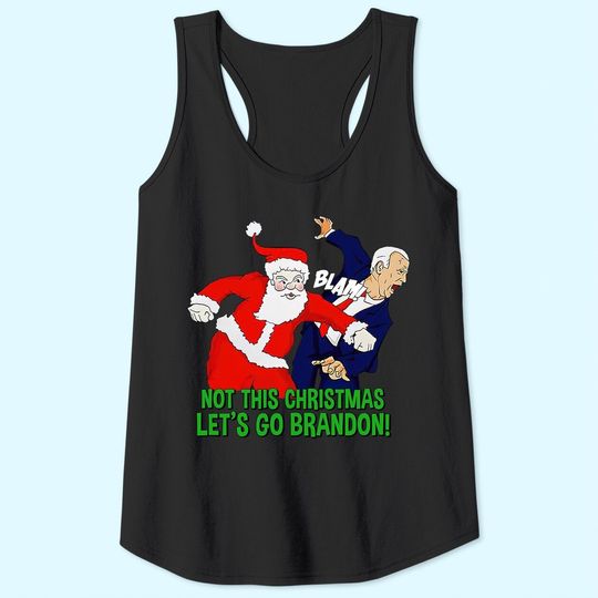 Not This Christmas Let's Go Brandon Santa Claus FJB Joe Biden Tank Tops