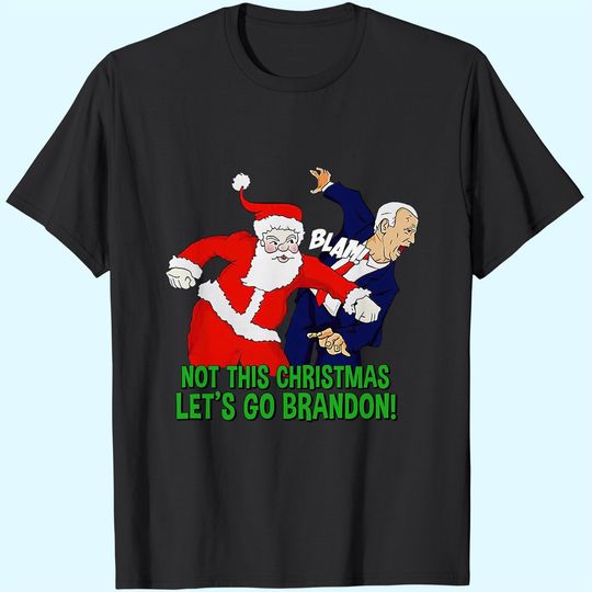 Not This Christmas Let's Go Brandon Santa Claus FJB Joe Biden T-Shirts