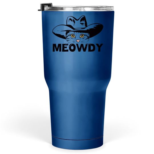 Meowdy -mashup Between Meow And Howdy - Cat Meme Tumbler 30 Oz