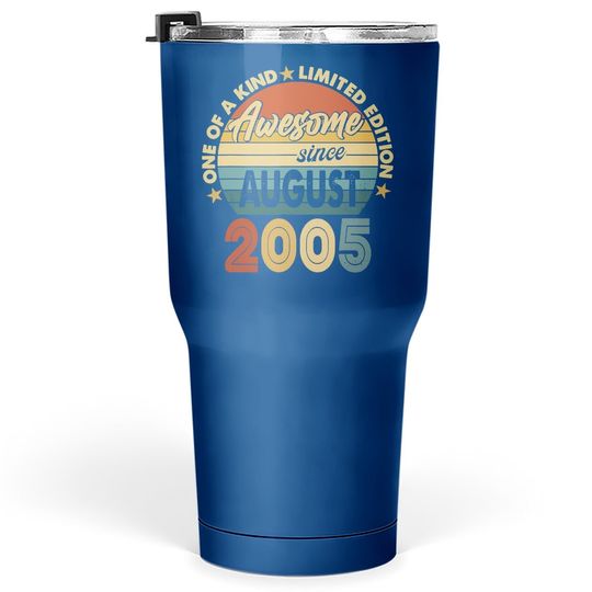 16th Birthday Awesome Since August 2005 Tumbler 30 Oz
