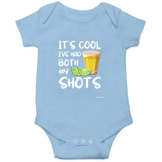 Funny It's Cool I've Had Both My Shots Baby Bodysuit - Tequila Drink Baby Bodysuit