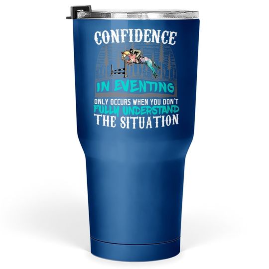 Confidence In Eventing Tumbler 30 Oz