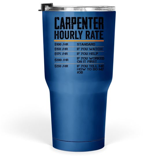 Carpenter Hourly Rates Funny Gift For Woodworker Labor Rates Tumbler 30 Oz