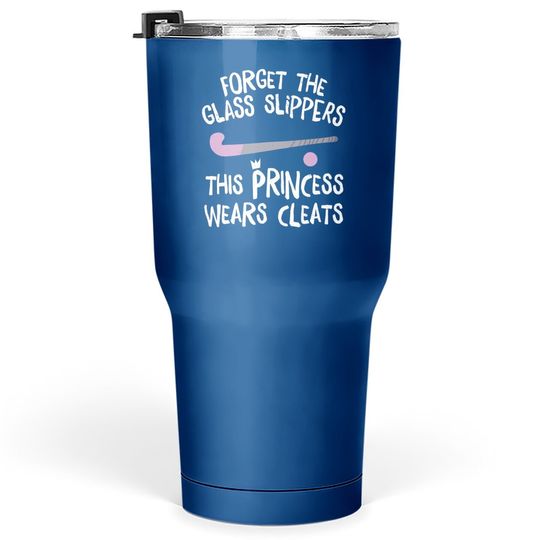 This Princess Wears Cleats Gift Design Field Hockey Tumbler 30 Oz