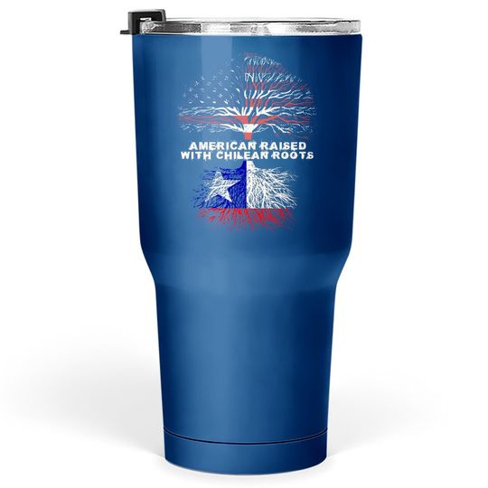 American Raised With Chilean Roots Chile Tumbler 30 Oz