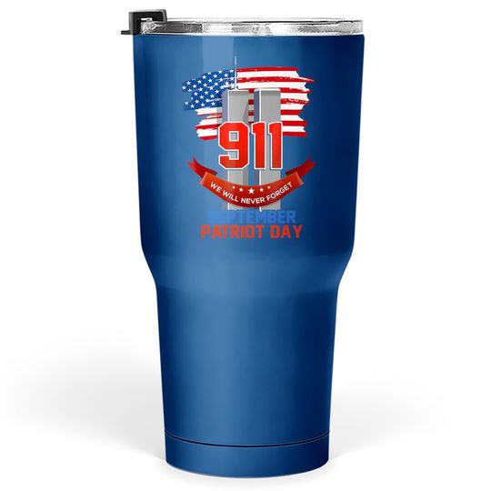 Patriot Day September 911 Memorial We Never Forget Usa Flag Tumbler 30 Oz