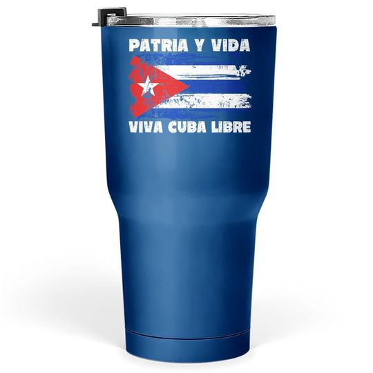 Viva Cuba Libre Patria Y Vida, Cuba Flag Tumbler 30 Oz