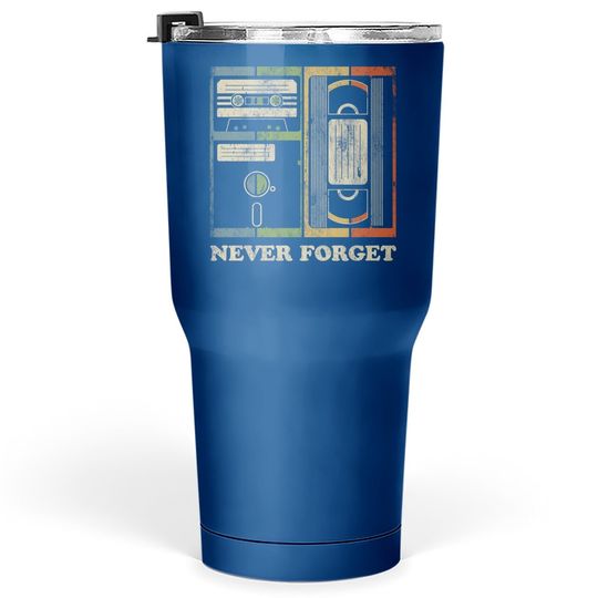 Never Forget Retro Vintage Cool 80s 90s Geeky Nerdy Tumbler 30 Oz
