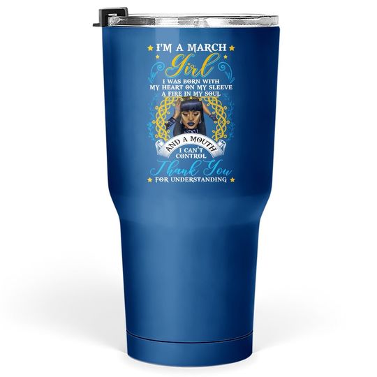 Queens Born In March I'm A March Girl Black Girl Magic Gift Tumbler 30 Oz