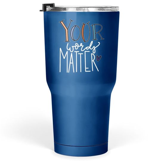 Your Words Matter Speech Therapy Language Pathologist Tumbler 30 Oz