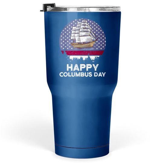 Happy Columbus Day American Flag Boat Tumbler 30 Oz
