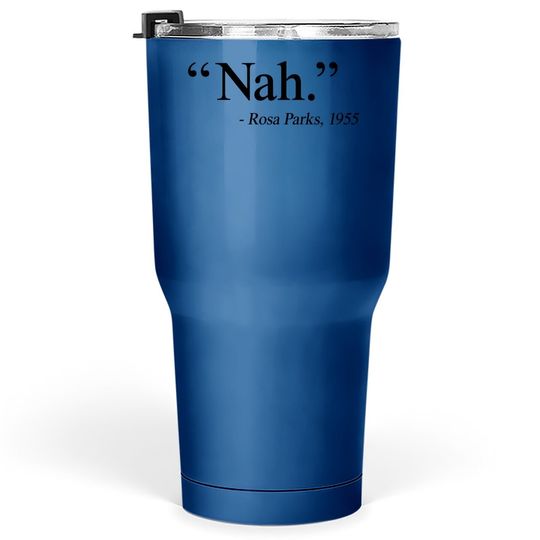 Nah Rosa Parks 1955 Tumbler 30 Oz