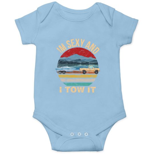 Im Sexy And I Tow It Funny Boating Baby Bodysuit - Boat Owner Baby Bodysuit