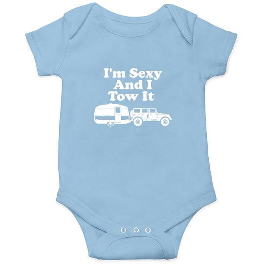 I'm Sexy And I Tow It Funny Camping Baby Bodysuit