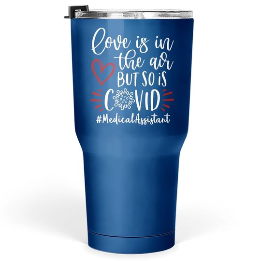 Medical Assistant - Love Is In The Air Tumbler 30 Oz