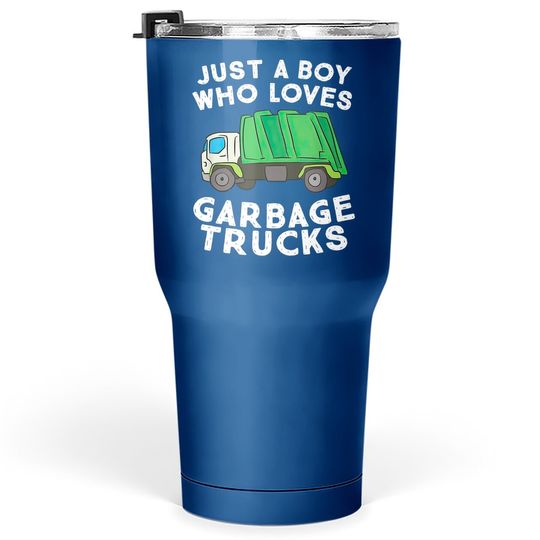 Garbage Truck Just A Boy Who Loves Garbage Trucks Tumbler 30 Oz