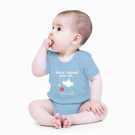 Sorry I Missed Your Call I Was On My Other Line Graphic Funny Baby Bodysuit Fishing Fisherman Boat Outdoorsman Tops Tees For Men
