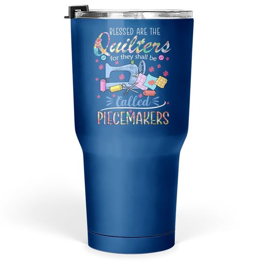 Quilting Blessed Are Piecemakers Tumbler 30 Oz