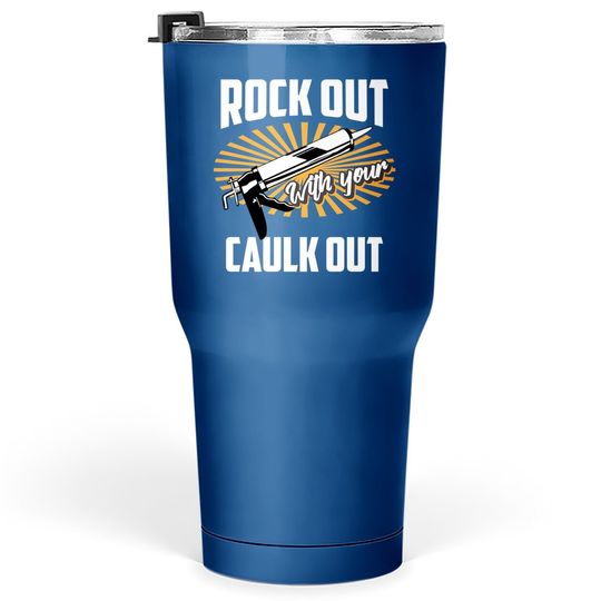 Rock Out With Your Caulk Out Construction Worker Tumbler 30 Oz